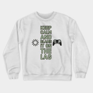 Keep calm and blame it on the lag #1 Crewneck Sweatshirt